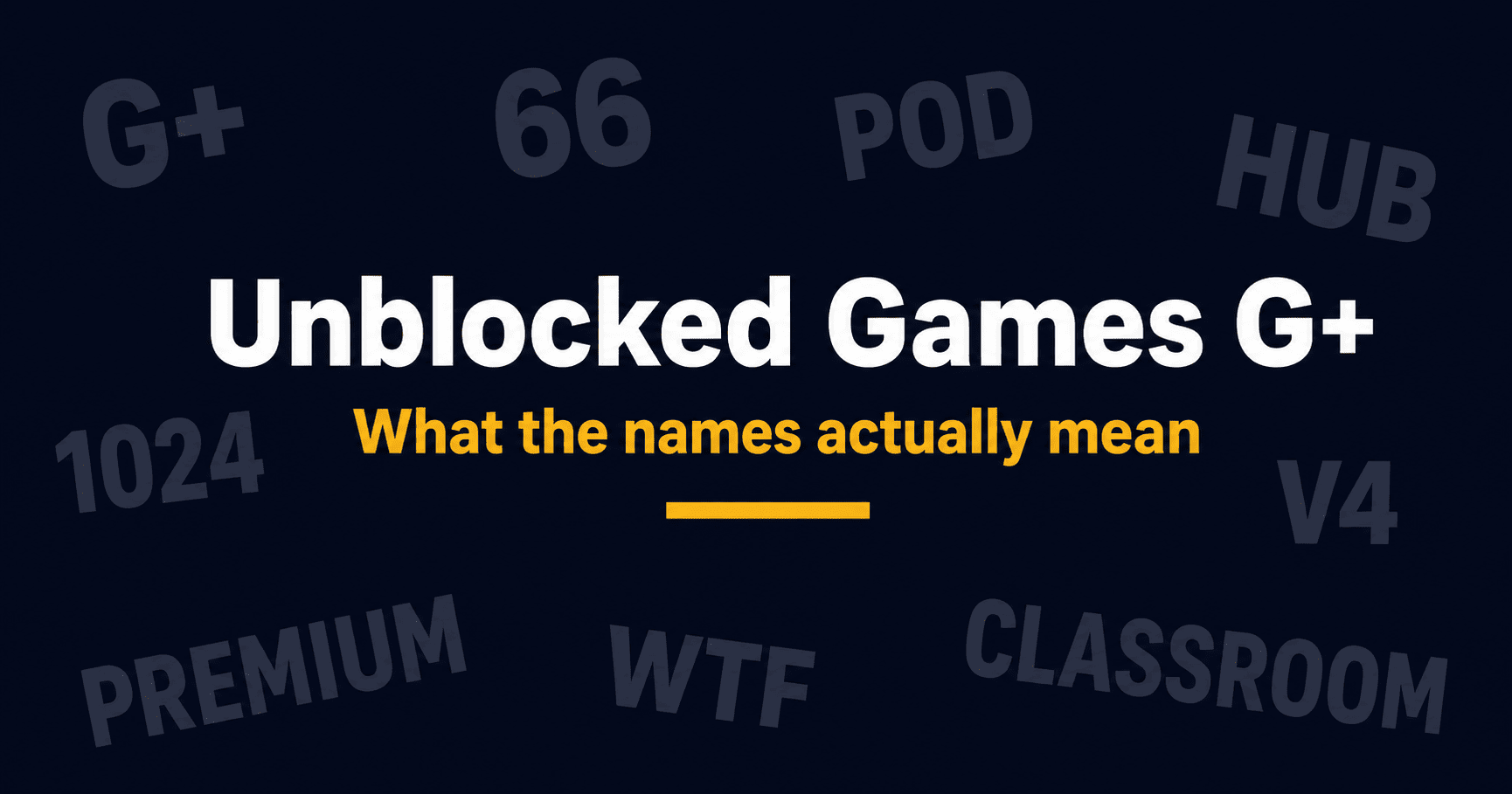 Unblocked Games G+ and similar site names explained